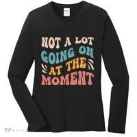 Not a Lot Going on at the Moment Cool Retro Women's Long Sleeve Shirt thumb 0