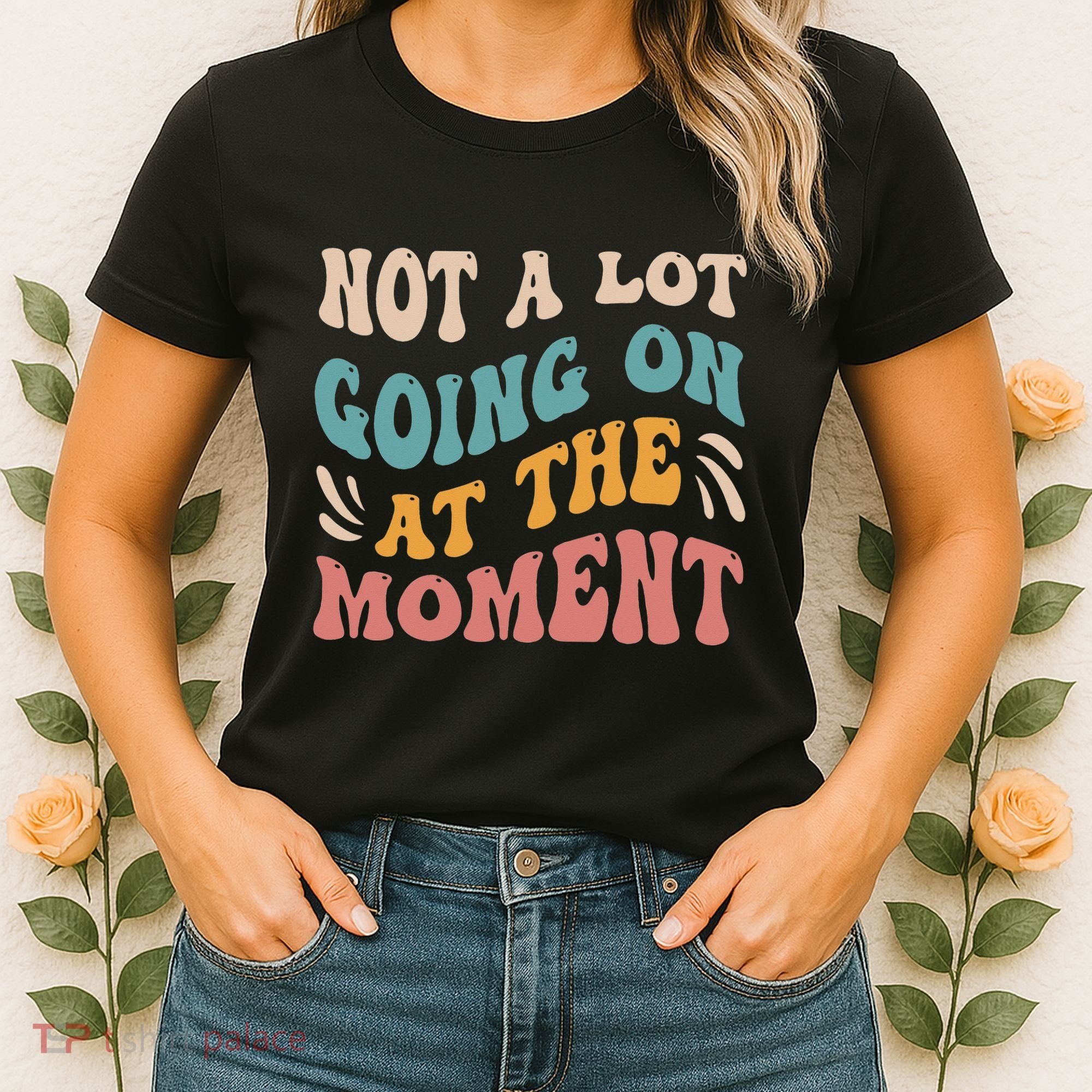 Not a Lot Going on at the Moment Cool Retro Women's T-Shirt