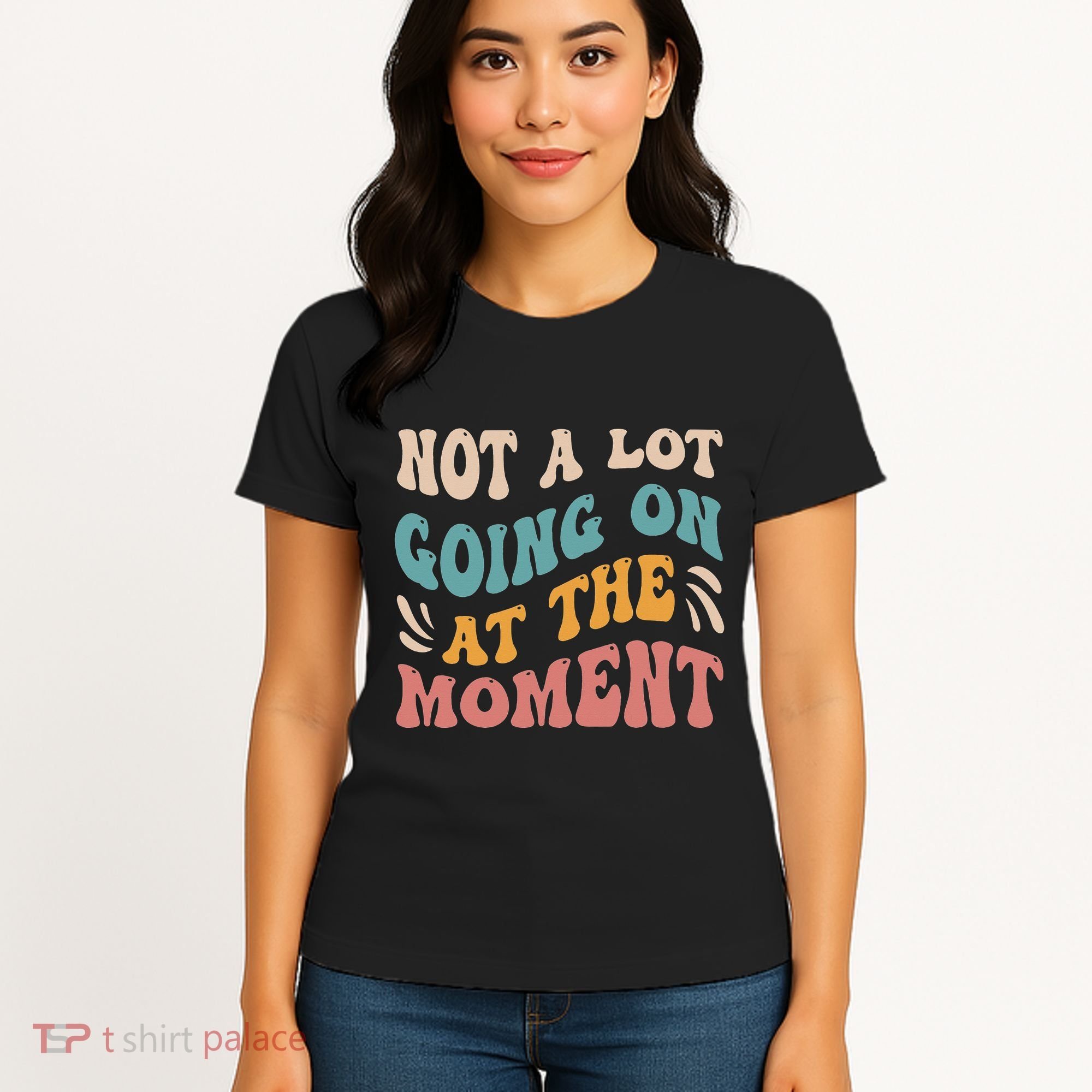 Not a Lot Going on at the Moment Cool Retro Women's T-Shirt