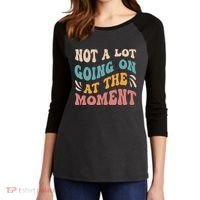 Not a Lot Going on at the Moment Cool Retro Women's Tri-Blend 3/4-Sleeve Raglan Shirt thumb 2