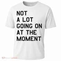 Not A Lot Going On At The Moment Cooling Performance Crew T-Shirt thumb 0