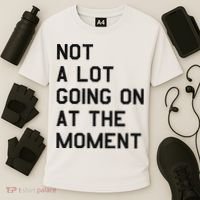 Not A Lot Going On At The Moment Cooling Performance Crew T-Shirt thumb 3