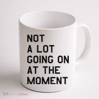 Not A Lot Going On At The Moment Coffee Mug thumb 1