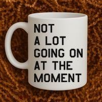 Not A Lot Going On At The Moment Coffee Mug thumb 2