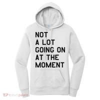Not A Lot Going On At The Moment Women's Hoodie thumb 0
