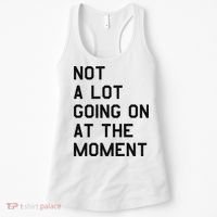 Not A Lot Going On At The Moment Women's Tank Top thumb 0