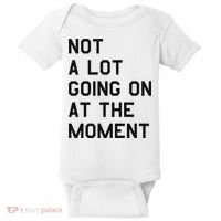 Not A Lot Going On At The Moment Baby Bodysuit thumb 0