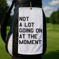 Not A Lot Going On At The Moment Golf Towel thumb 2