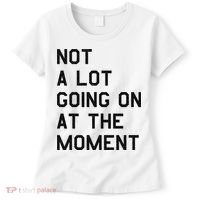 Not A Lot Going On At The Moment Women's T-Shirt thumb 0