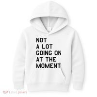 Not A Lot Going On At The Moment Kids Hoodie thumb 0