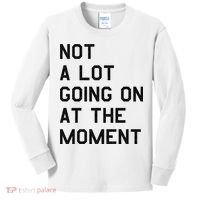 Not A Lot Going On At The Moment Kids Long Sleeve Shirt thumb 0