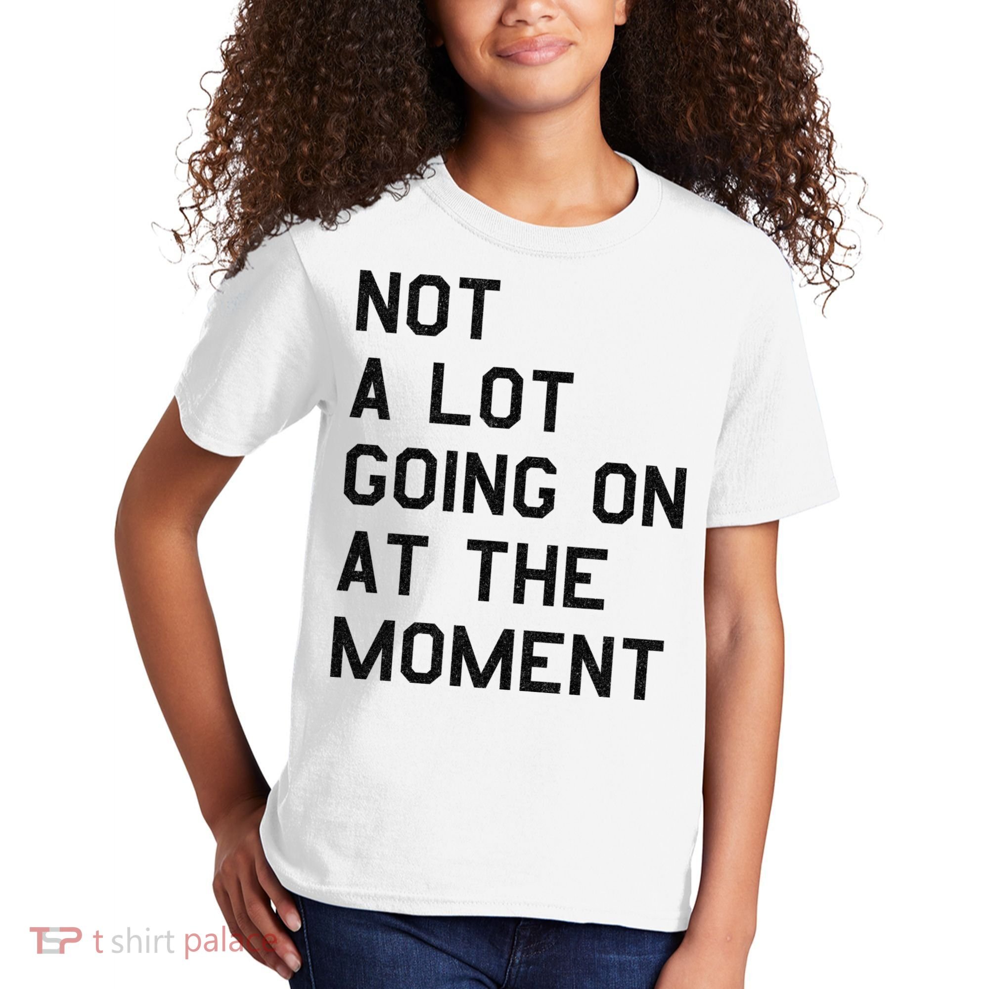 Not A Lot Going On At The Moment Kids T-Shirt