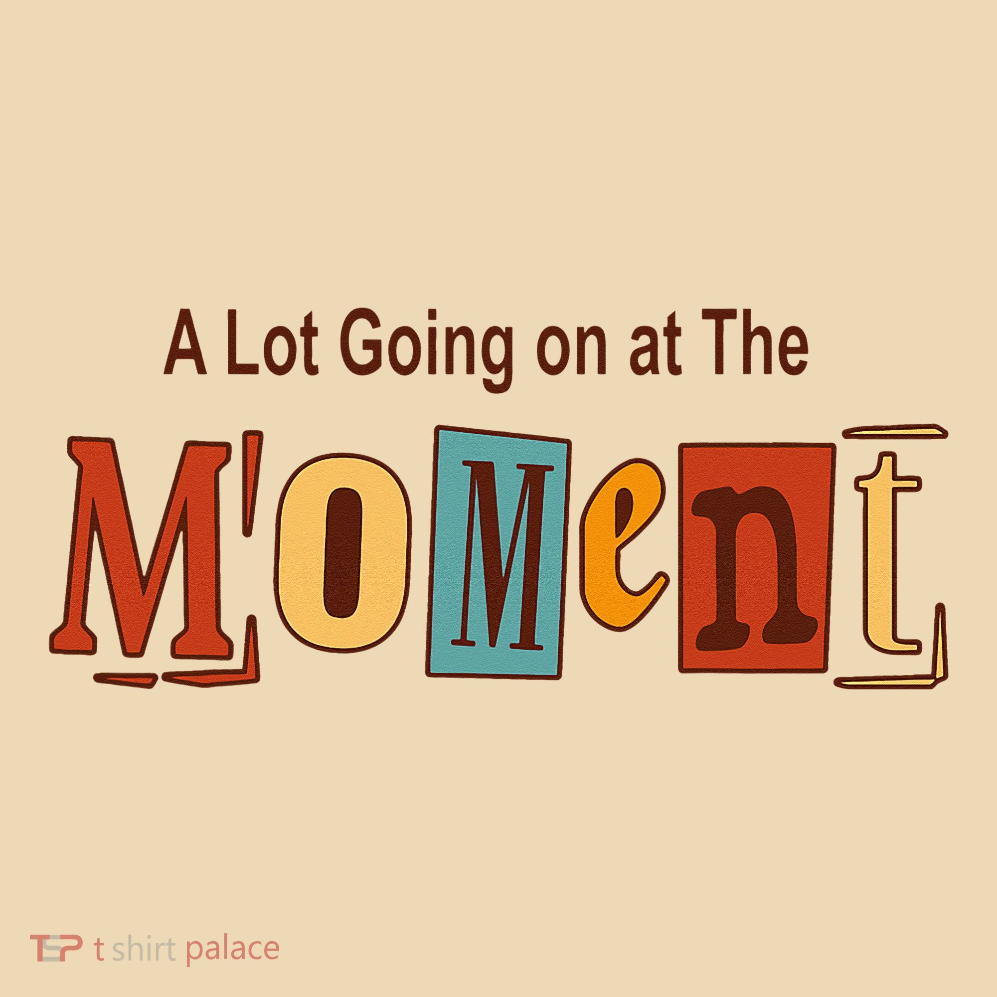 NOT A LOT GOING ON AT THE MOMENT Tote Bag