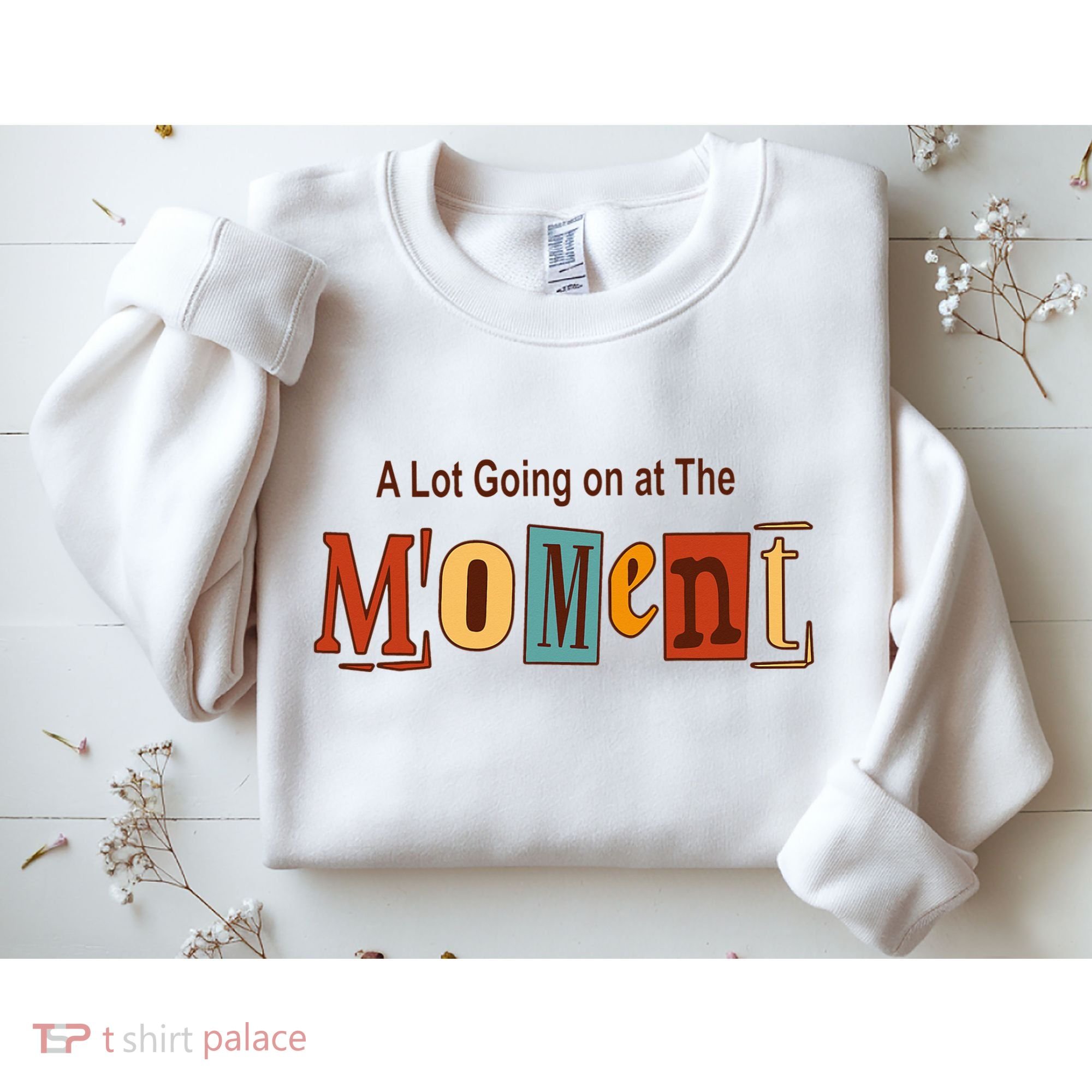 NOT A LOT GOING ON AT THE MOMENT Sweatshirt