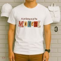 NOT A LOT GOING ON AT THE MOMENT T-Shirt thumb 6