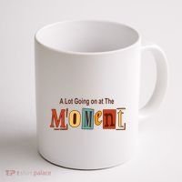 NOT A LOT GOING ON AT THE MOMENT Coffee Mug thumb 1