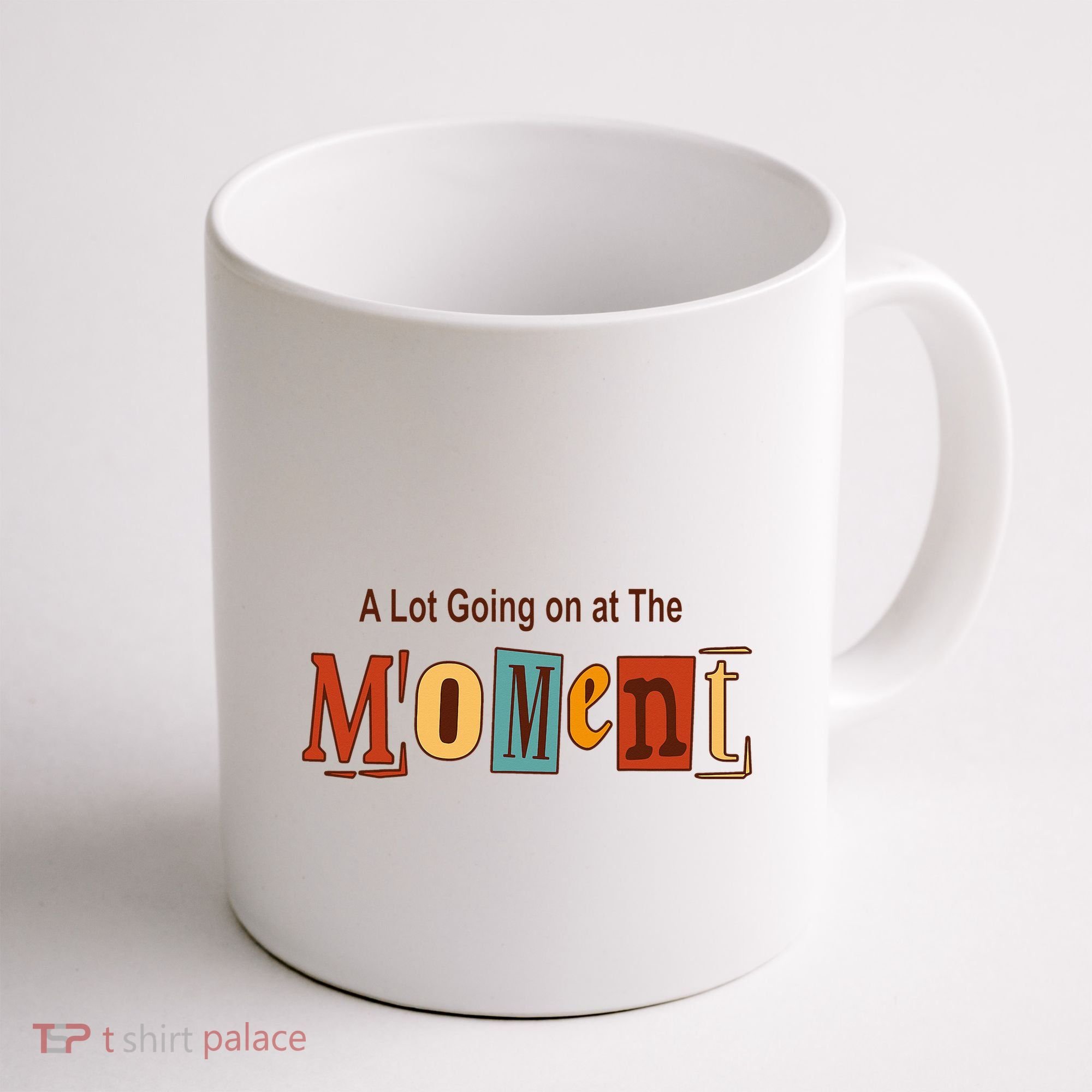 NOT A LOT GOING ON AT THE MOMENT Coffee Mug