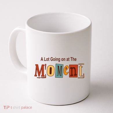 NOT A LOT GOING ON AT THE MOMENT Coffee Mug
