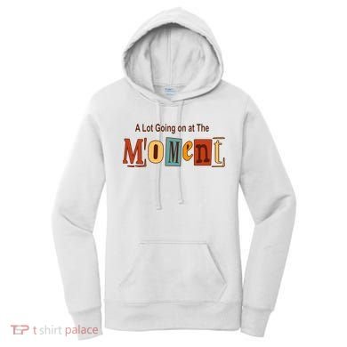 NOT A LOT GOING ON AT THE MOMENT Women's Hoodie