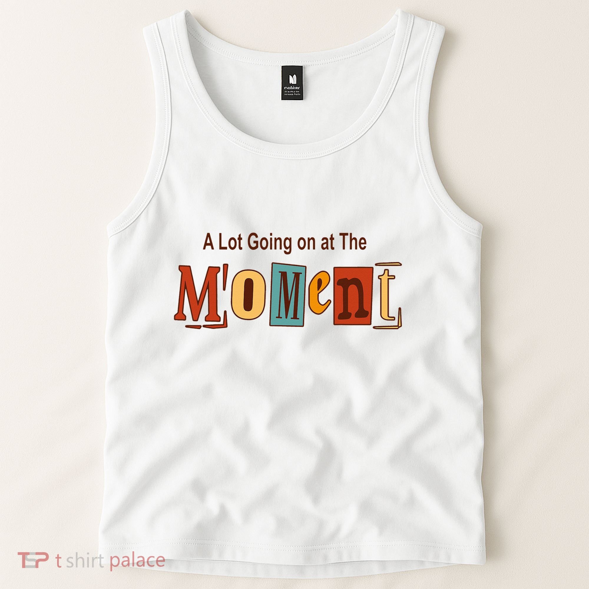 NOT A LOT GOING ON AT THE MOMENT Tank Top