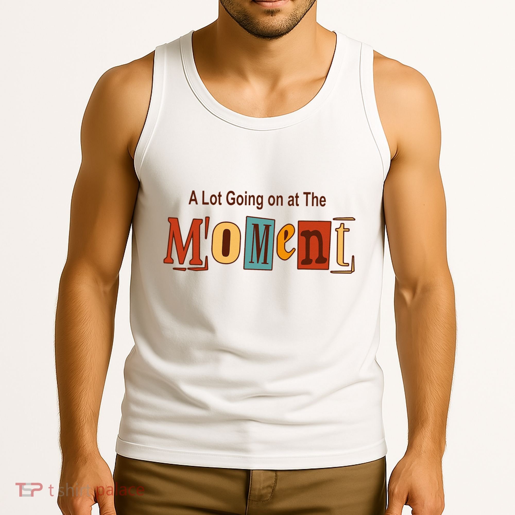 NOT A LOT GOING ON AT THE MOMENT Tank Top