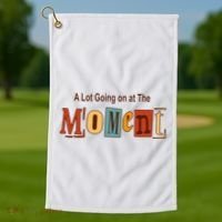 NOT A LOT GOING ON AT THE MOMENT Golf Towel thumb 1