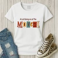 NOT A LOT GOING ON AT THE MOMENT Women's T-Shirt thumb 3