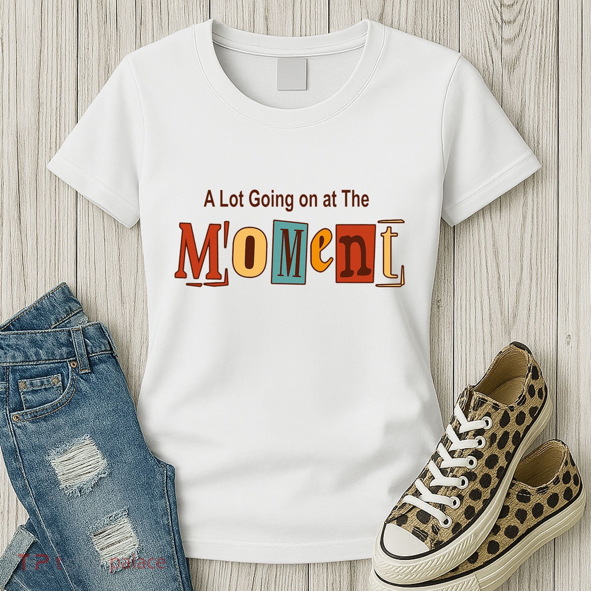 NOT A LOT GOING ON AT THE MOMENT Women's T-Shirt
