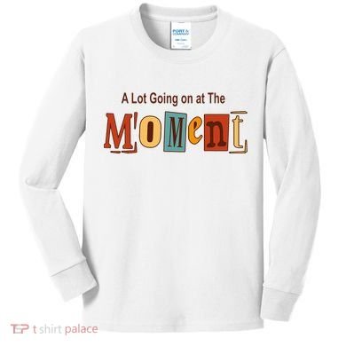 NOT A LOT GOING ON AT THE MOMENT Kids Long Sleeve Shirt
