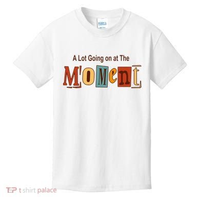 NOT A LOT GOING ON AT THE MOMENT Kids T-Shirt