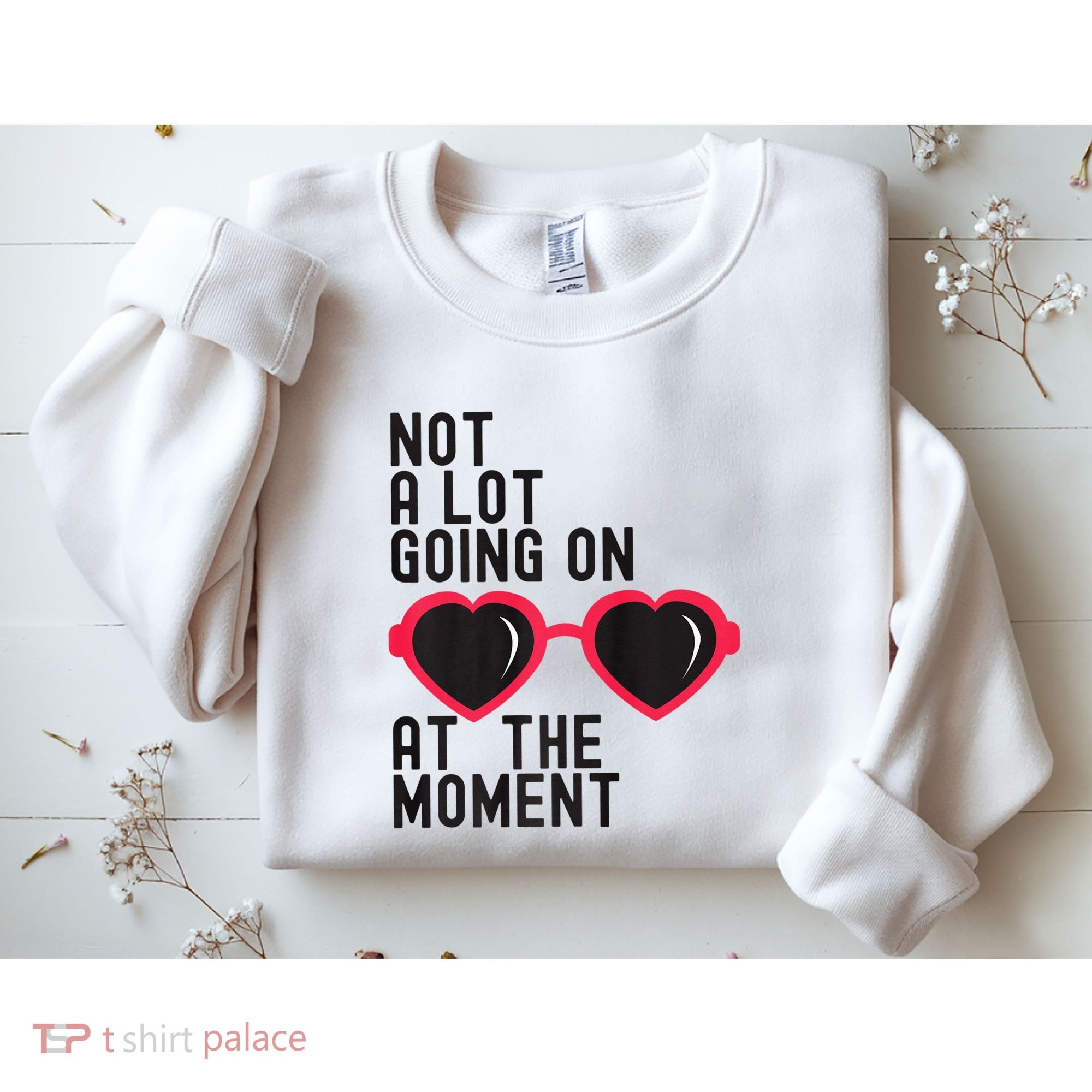 Not A Lot Going On At The Moment Sweatshirt