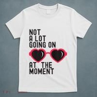 Not A Lot Going On At The Moment T-Shirt thumb 5