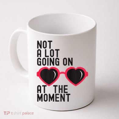 Not A Lot Going On At The Moment Coffee Mug