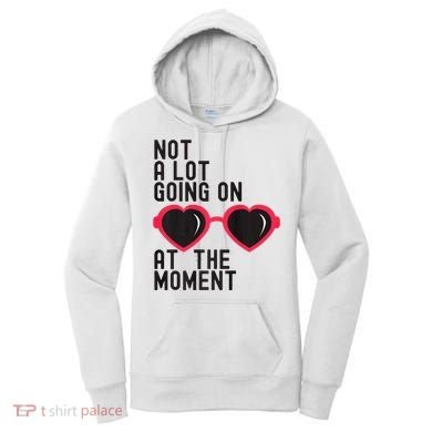 Not A Lot Going On At The Moment Women's Hoodie