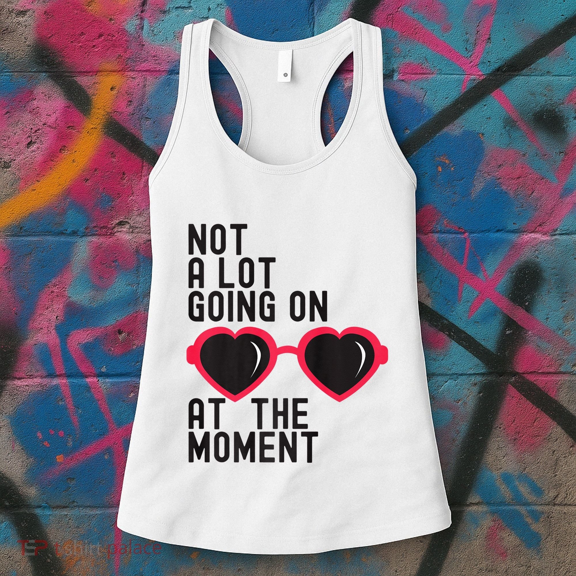 Not A Lot Going On At The Moment Women's Tank Top