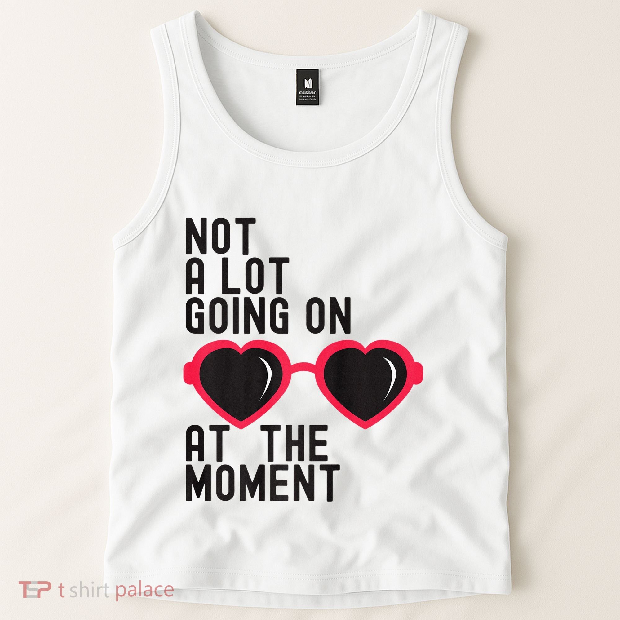 Not A Lot Going On At The Moment Tank Top