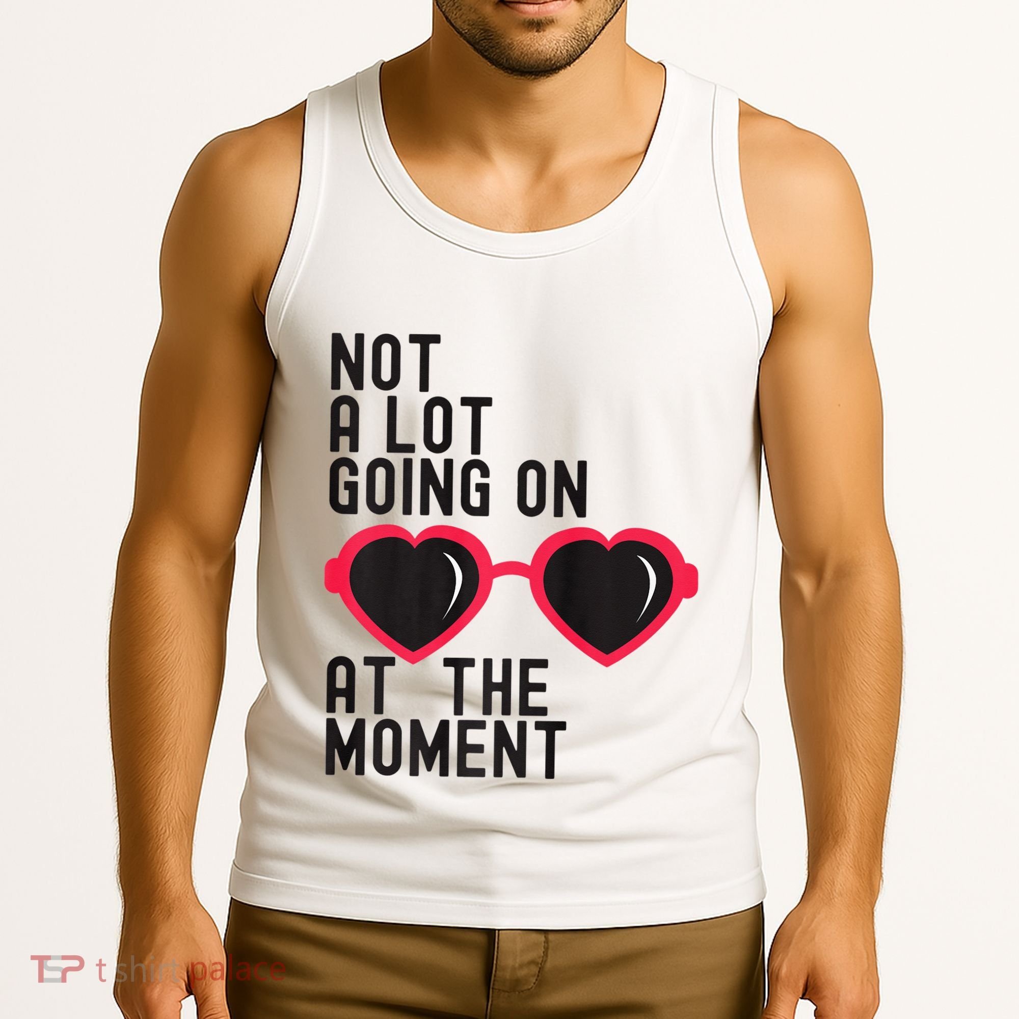 Not A Lot Going On At The Moment Tank Top