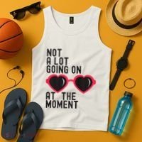 Not A Lot Going On At The Moment Tank Top thumb 4