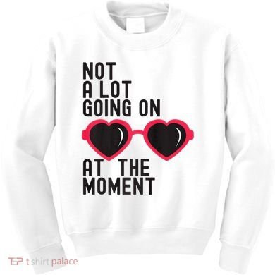 Not A Lot Going On At The Moment Kids Sweatshirt