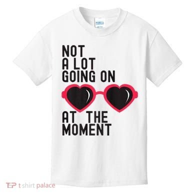 Not A Lot Going On At The Moment Kids T-Shirt