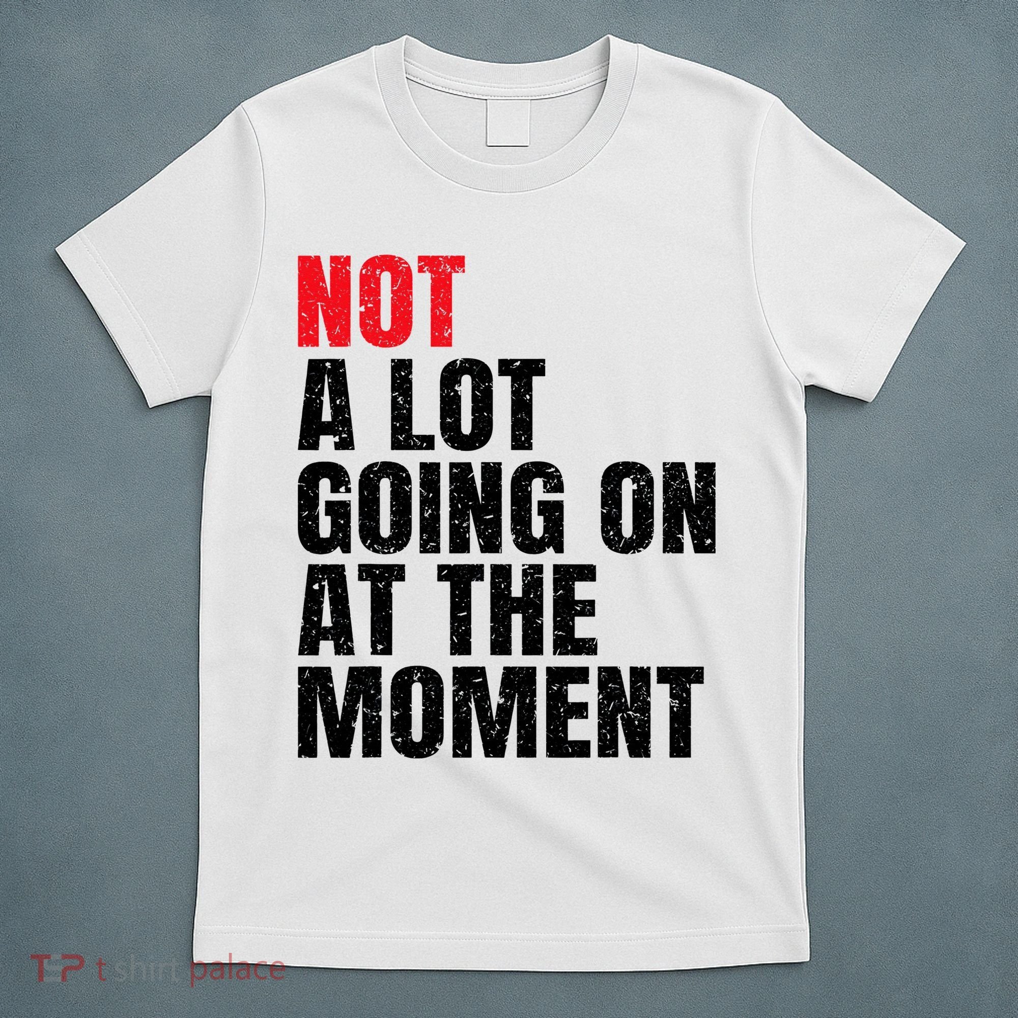 Not a Lot Going on at the Moment Vintage T-Shirt