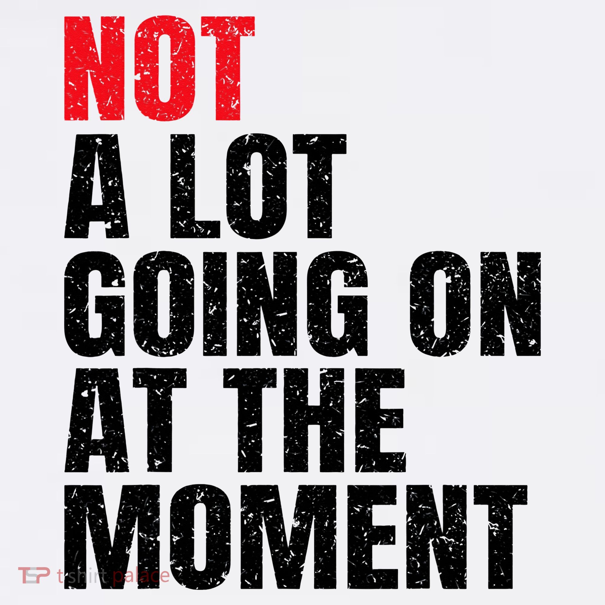 Not a Lot Going on at the Moment Vintage T-Shirt