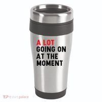 Not A Lot Going On At The Moment 16oz Travel Tumbler thumb 0