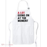 Not A Lot Going On At The Moment Apron thumb 0