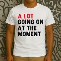 Not A Lot Going On At The Moment T-Shirt thumb 3