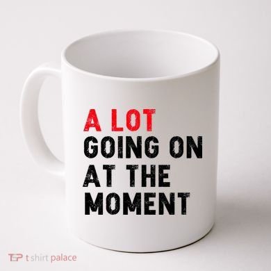 Not A Lot Going On At The Moment Coffee Mug