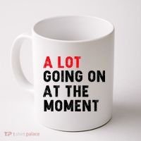 Not A Lot Going On At The Moment Coffee Mug thumb 0