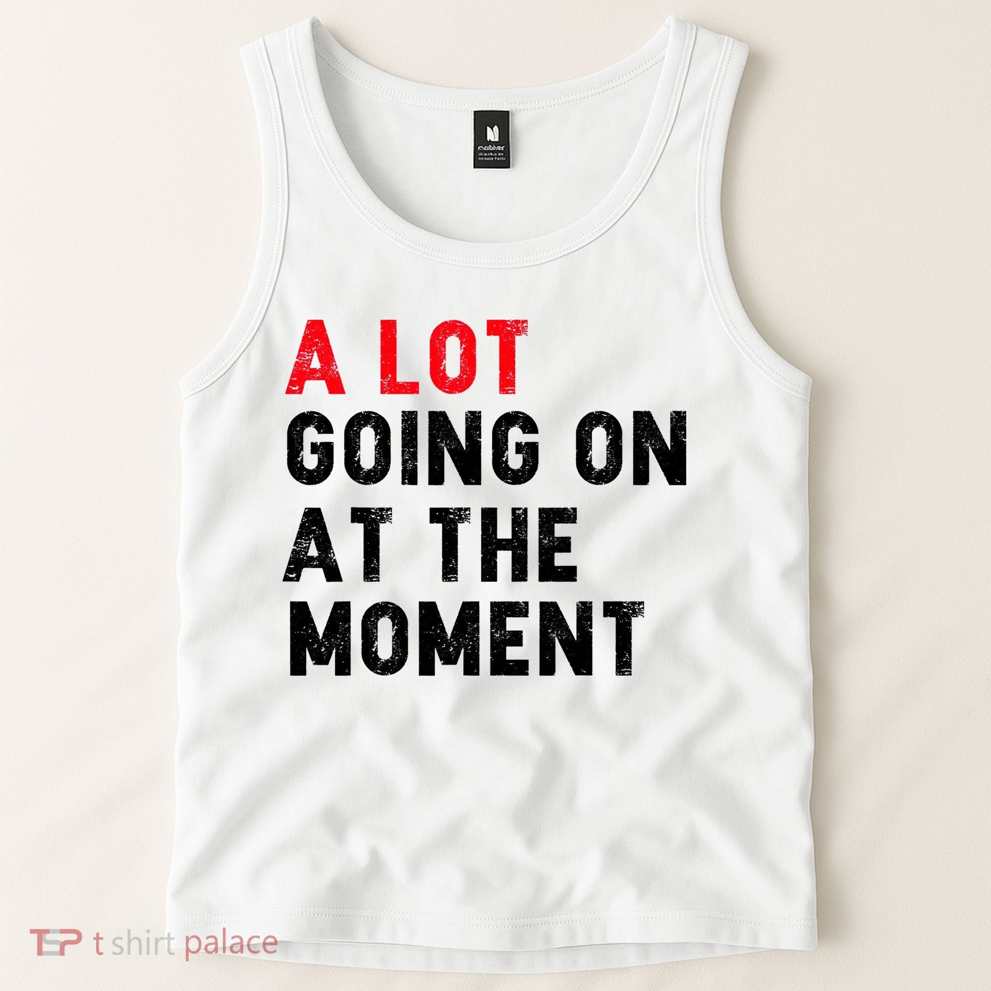Not A Lot Going On At The Moment Tank Top