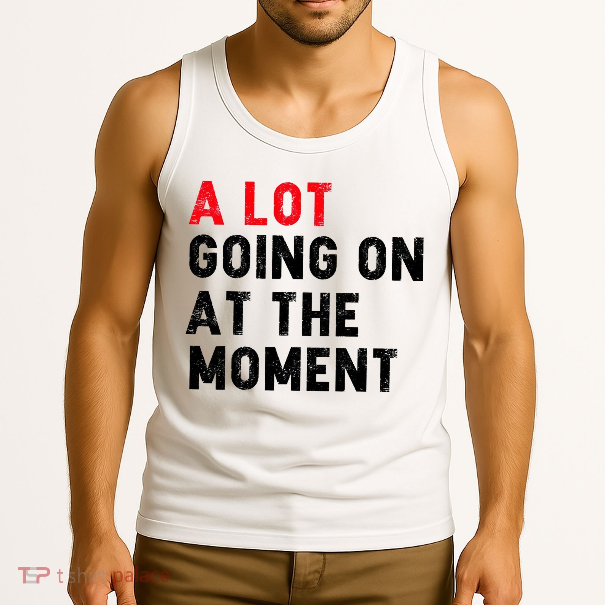 Not A Lot Going On At The Moment Tank Top