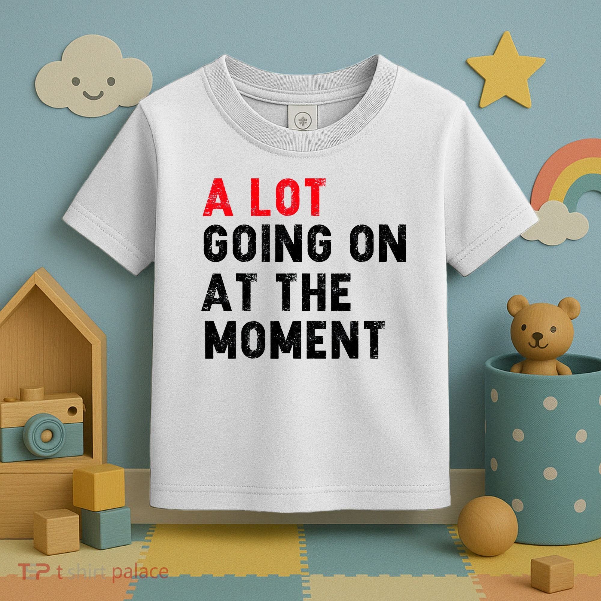 Not A Lot Going On At The Moment Toddler T-Shirt